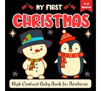 My First Christmas! High Contrast Baby Book For Newborns - 0-12 Months: Cute 1st Christmas Gifts for Baby boy or girl that Helps Visual ... +55 Black & White Pictures (Christmas Stocking Stuffers)