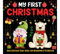 My First Christmas High Contrast Baby Book for Newborns 0-12 Months: Cute Black and White Images for Baby’s Visual Development, Featuring Sweet and Playful Designs for Fun and Entertainment