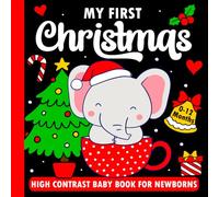 My First Christmas High Contrast Baby Book For Newborns - Birth to 12 Months: Black & White Christmas Images For Baby (Christmas Stocking Stuffers).