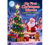 My First Christmas Words: A Holiday Picture Dictionary: Christmas first words book, holiday picture dictionary for toddlers, Christmas vocabulary for ... Christmas book, preschool Christmas word book