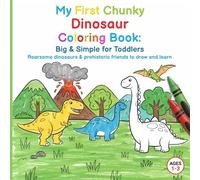 My First Chunky Dinosaur Coloring Book: Big & Simple for Toddlers Ages 1-3
