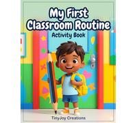 My First Classroom Routine Activity Book: Fun School Day Readiness and Daily Schedule Activities for Preschool and Kindergarten