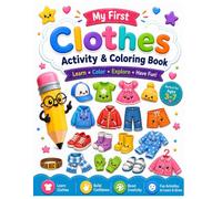 My First Clothes Activity & Coloring Book: Fun Coloring and Learning Activities for Kids Ages 3-7 | Learn Clothes, Practice Vocabulary, and Develop Early Skills