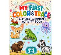 My First Color & Trace: Alphabet & Numbers Activity Book for Kids Ages 3-6