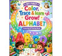 My First Color, Trace & Learn Grow! Alphabet coloring and tracing book: Coloring & Tracing Book