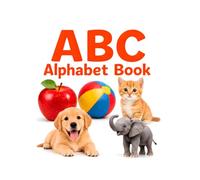 My First Colorful ABC Book: A-Z Alphabet Learning with Bright Pictures and Everyday Objects for Toddlers and Preschoolers Ages 2-5