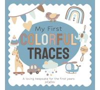 My First COLORFUL TRACES: A loving keepsake for the first years