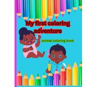My first coloring adventure: animal coloring book