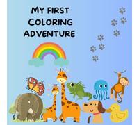My First Coloring Adventure: Educational coloring pages, colorful World of Amazing Animals with their names