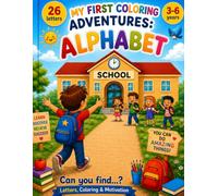 MY FIRST COLORING ADVENTURES: ALPHABET: A Fun Coloring Journey to Learn Letters, Practice ABCs and Explore the Alphabet