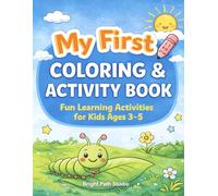 My First Coloring and Activity Book for Kids Ages 3-5: Fun Learning Activities, Mazes, Coloring Pages and Early Skill Practice for Preschoolers