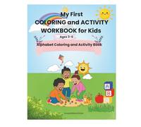 My First Coloring and Activity Workbook for Kids Ages 3-6: Alphabet Coloring and Activity Book