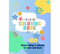 MY FIRST COLORING BOOK: 100 Simple and Cute Pictures for Toddlers Ages 1-3 - Animals, Objects and More!