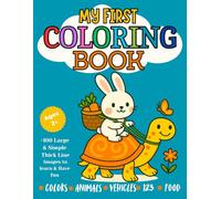 My first Coloring Book 2+: Fun with Letters ,123,Animals ,Colors ,Vehicles,Shapes and More / Perfect for kids ages 1,2,3 & 4: