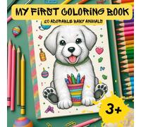 My First Coloring Book - 20 Cute Baby Animals to Color and Boost Creativity, Focus, and Fine Motor Skills: Perfect for Little Artists Ages 3 and Up