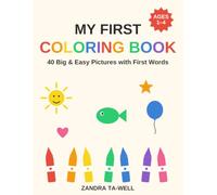My First Coloring Book: 40 Big & Easy Pictures with First Words for Toddlers Ages 1-4 - Thick Lines, One Picture Per Page