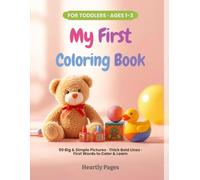 My First Coloring Book: 50 Big & Simple Pictures for Toddlers Ages 1-3 - Thick Bold Lines, One Easy Object per Page, First Words to Color & Learn
