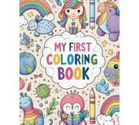 My First Coloring Book: 50 Easy and Fun Coloring Pages for Kids Ages 1-8 Simple Black Outline Images for Toddlers and Preschoolers to Color and Enjoy"