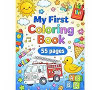 My First Coloring Book: 55 Simple and Fun Coloring Pages for Toddlers Ages 2-5