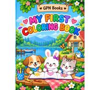 My First Coloring Book: 70 Cute and Fun Coloring Pages for Kids Ages 4-8 | Animals, Vehicles, Fantasy, Food, Nature & More