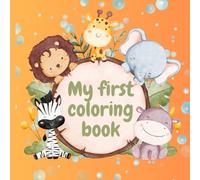 My first Coloring Book: A Fun Animals Adventure with Names for Kids 3-5 years