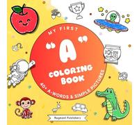 My First Coloring Book: A Words: 40+ A Words & Simple Pictures