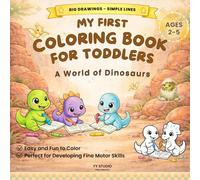 MY FIRST COLORING BOOK: A world of Dinosaurs | Large Drawings and Simple Lines for Children Age 2 to 5