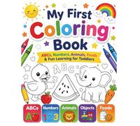 My First Coloring Book: ABCs, Numbers, Counting, Animals, and Fun Learning Activities for Toddlers and Preschoolers (Ages 3-6)