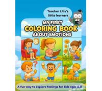 My First Coloring Book About Emotions: Color, Learn, and Express Feelings Through Playful Scenes for Young Kids
