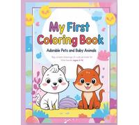 My First Coloring Book: Adorable Pets and Baby Animals - Big, Simple Drawings for Toddlers Ages 2-4