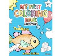 My First Coloring Book Adventures (Volume 1): A Simple and Fun Coloring Book for Toddlers and Preschoolers Ages 1-3