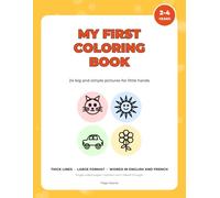 My First Coloring Book Ages 2-4: 24 big and simple pictures for little hands