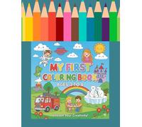 My first coloring book ages 3 to 8: Unleash your creativity
