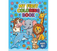 My First Coloring Book: Ages 4+ | Cute Animals | Bold Lines | Fun Coloring Pages