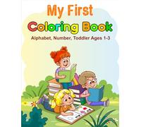 My First Coloring Book Alphabet and Numbers for Toddlers Ages 1-3: Early Learning Coloring Educational Book with Alphabet Numbers 1-10 and Fun Toddler-Themed Coloring Pages