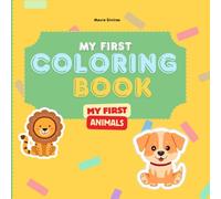 My First Coloring Book: Animal Drawings for Children Aged 1 to 3: Animal drawings for little ones to color with love, and cut out if they want!