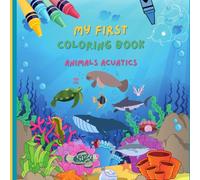 My First Coloring Book animales acuatics: Fun and Easy Coloring Pages with 50 Cute Ocean Animals for Kids Ages 3-5 | Educational and Printable Toddler Activity Book