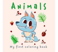 My First Coloring Book: Animals: Big Bold and Easy Coloring Pages for Toddlers Ages 1-4 - Color and Learn!