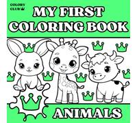 My First Coloring Book ANIMALS: for Kids by COLORY CLUB