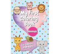 My First Coloring Book: Animals, for Toddlers Ages 1+, A4, Large Pictures, Thick Outlines, for Coloring and Removal