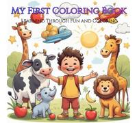 My First Coloring Book: Animals, Vehicles, Shapes, Numbers, and Everyday Fun for Kids