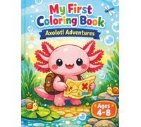 My First Coloring Book: Axolotl Adventures