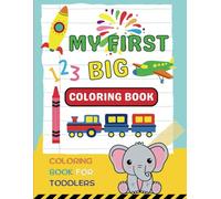 My First Coloring Book- Big and Educational Coloring Book for Toddlers: Engaging, educational coloring pages for Toddlers to encourage creativity and motor skills