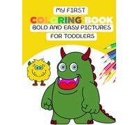 My First Coloring Book Bold and Easy Pictures for Toddlers: Cute Cartoon Monsters Easy and Fun Coloring Pages for Kids, Preschool and Kindergarten from 1-4 years old.