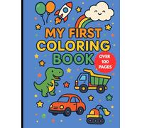 My First Coloring Book: Boys Edition: Fun and Easy Coloring Pages for Boys Ages 3-6: Dinosaurs, Cars, Rockets, and More!