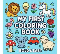 My First Coloring Book: Cute Animals, Vehicles, Fruits & Toys - Simple and Big Illustrations to Learn and Color for Toddlers Ages 1-3