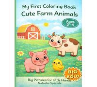 My First Coloring Book: Cute Farm Animals for Toddlers Ages 2-4: Big & Bold Easy Coloring Pages with Simple Farm Animals for Toddlers and Preschool Kids