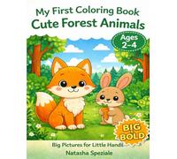 My First Coloring Book: Cute Forest Animals for Kids Ages 2-4: Big & Bold Easy Coloring Pages with Simple Woodland Animals for Toddlers and Preschool Kids
