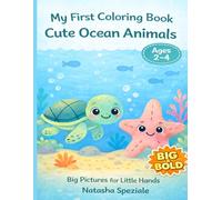 My First Coloring Book: Cute Ocean Animals for Kids Ages 2-4: Big & Bold Easy Coloring Pages with Simple Sea Animals for Toddlers and Preschool Kids