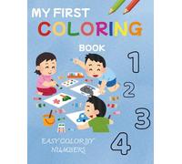 MY FIRST COLORING BOOK: EASY COLOR BY NUMBERS